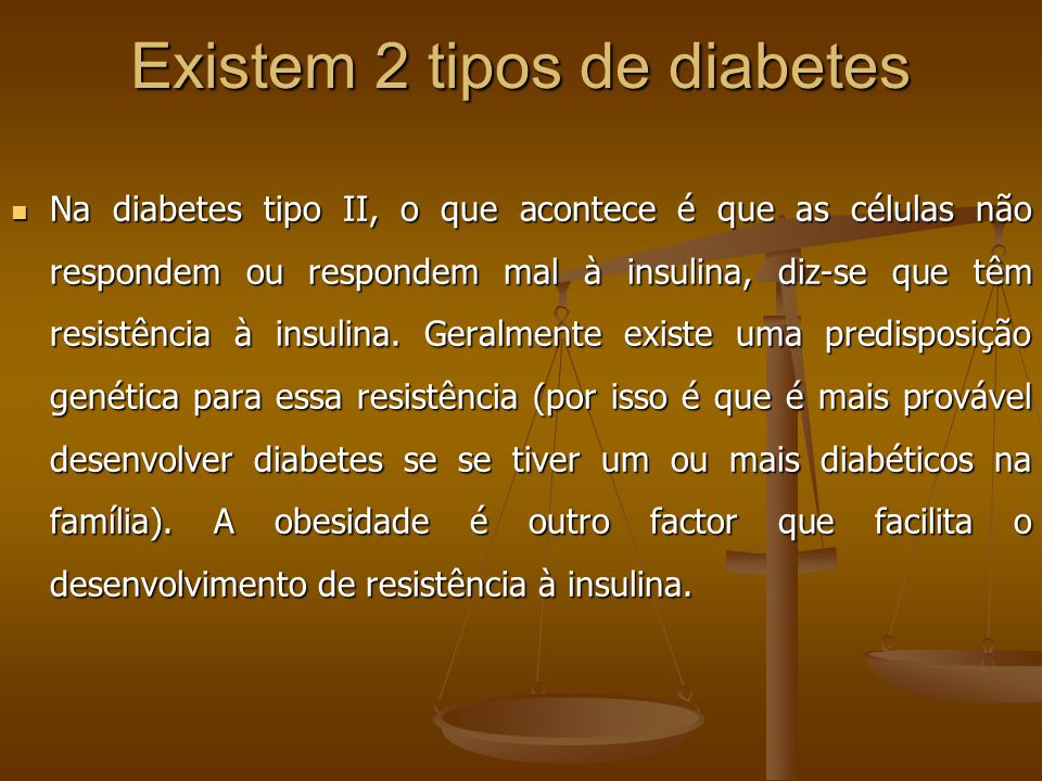 Existem 2 tipos de diabetes