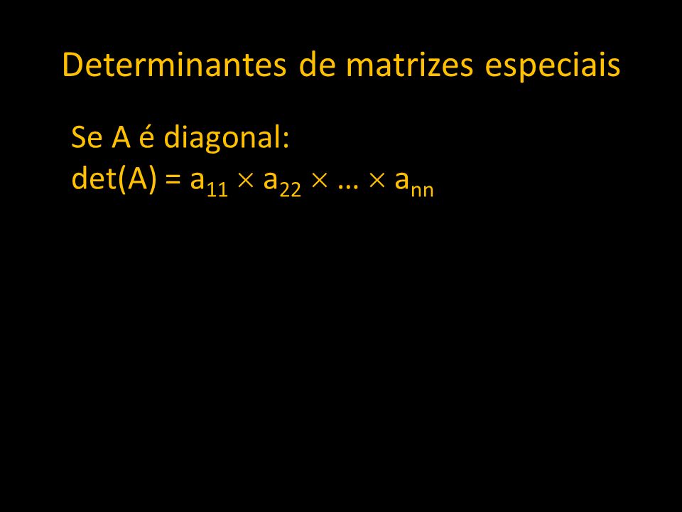 Determinantes de matrizes especiais