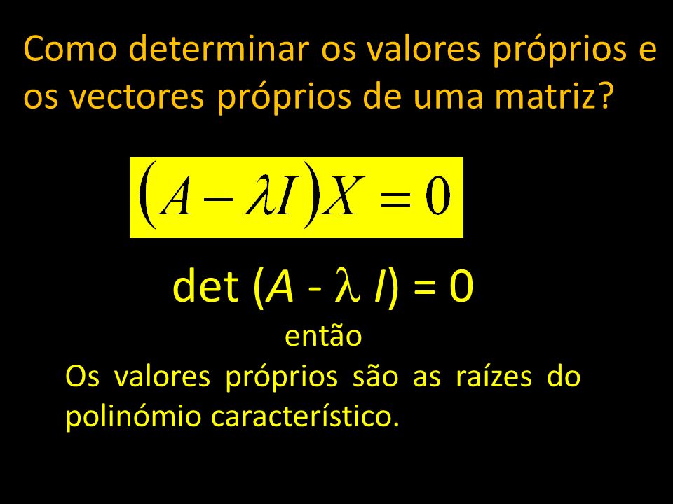 Como determinar os valores próprios e os vectores próprios de uma matriz