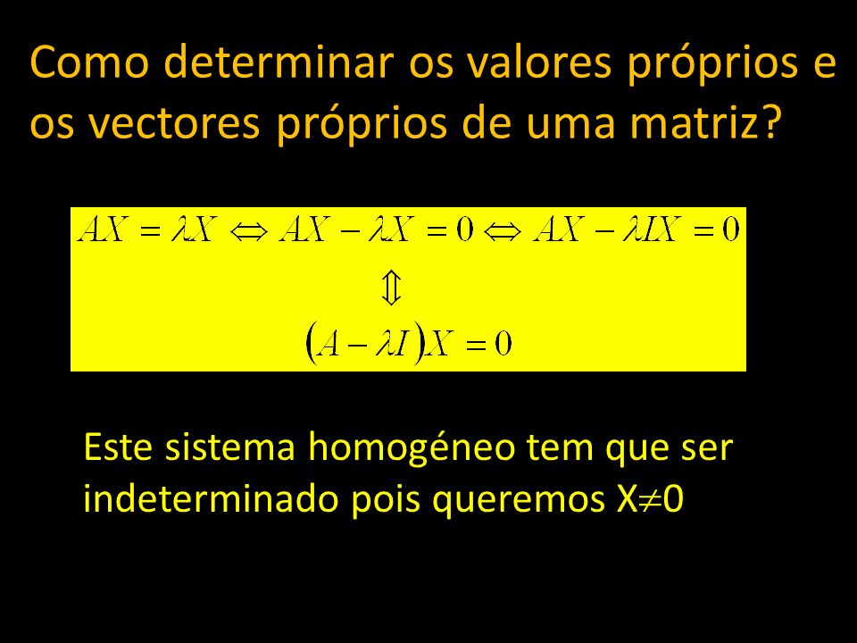 Como determinar os valores próprios e os vectores próprios de uma matriz