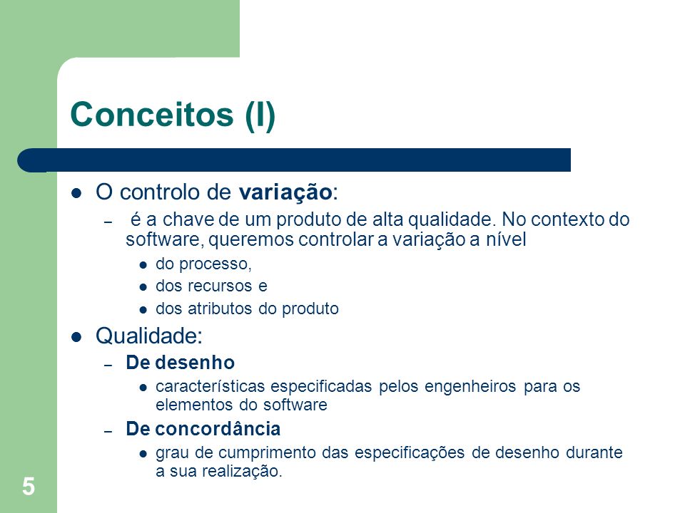 Conceitos (I) O controlo de variação: Qualidade: