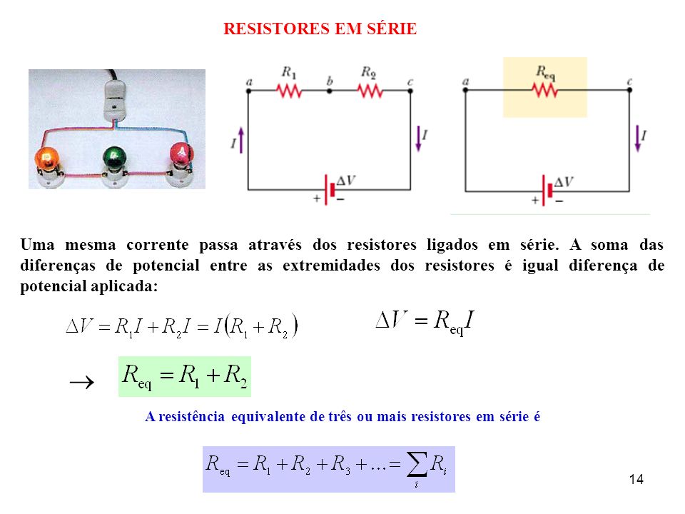 A resistência equivalente de três ou mais resistores em série é