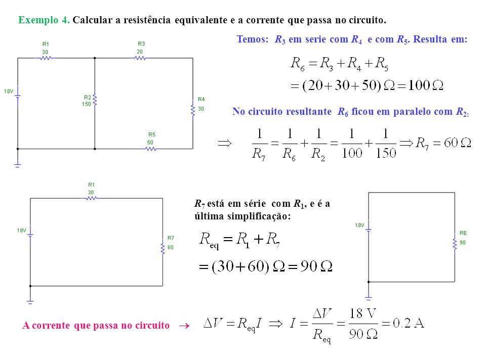 Exemplo 4. Calcular a resistência equivalente e a corrente que passa no circuito.