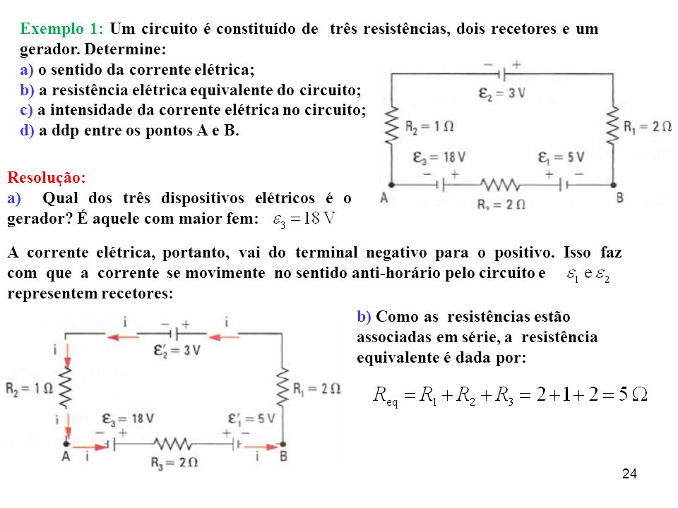 Exemplo 1: Um circuito é constituído de três resistências, dois recetores e um gerador. Determine: