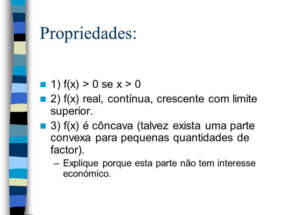 Propriedades: 1) f(x) > 0 se x > 0