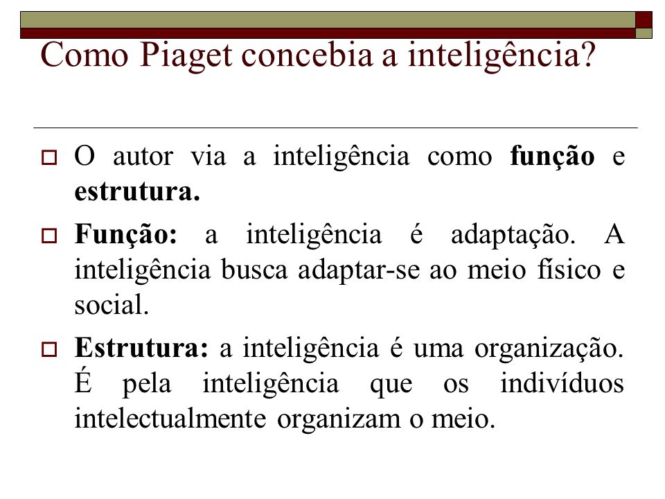 Como Piaget concebia a inteligência