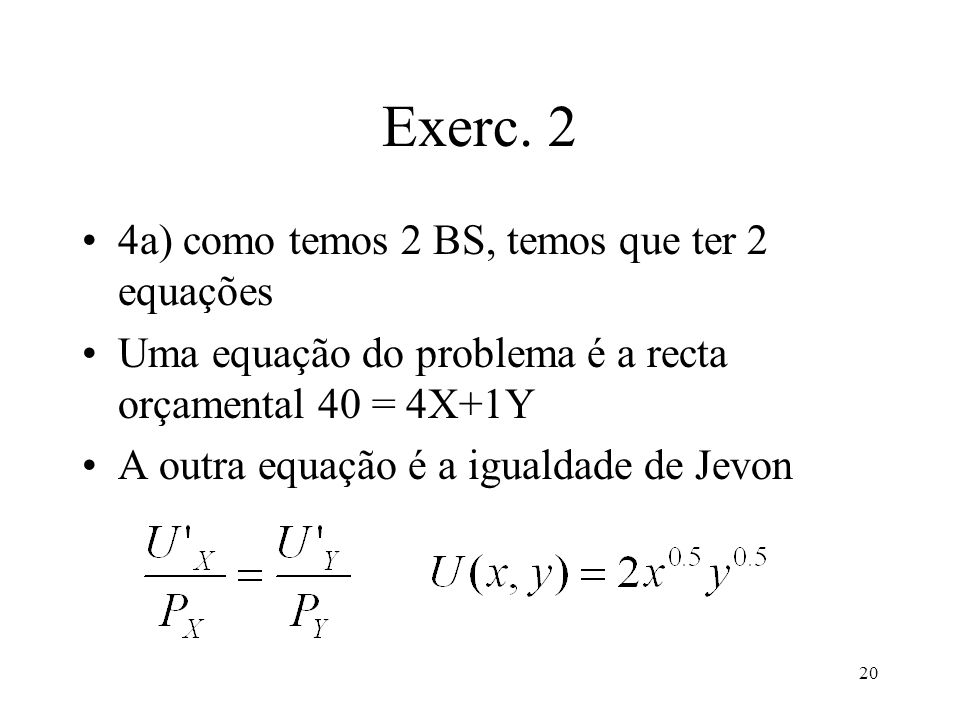 Exerc. 2 4a) como temos 2 BS, temos que ter 2 equações