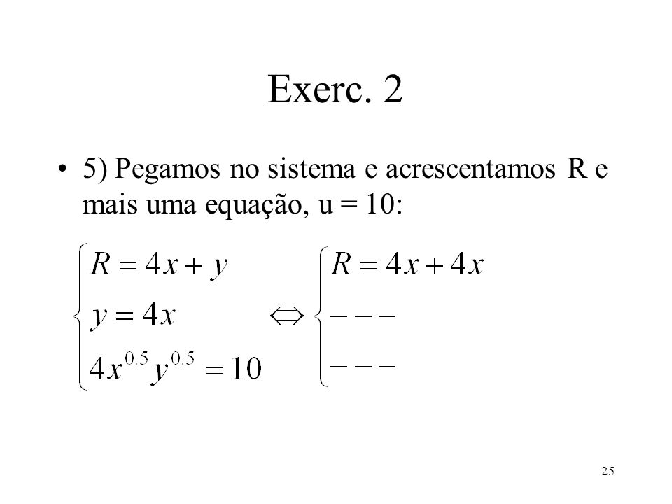 Exerc. 2 5) Pegamos no sistema e acrescentamos R e mais uma equação, u = 10: