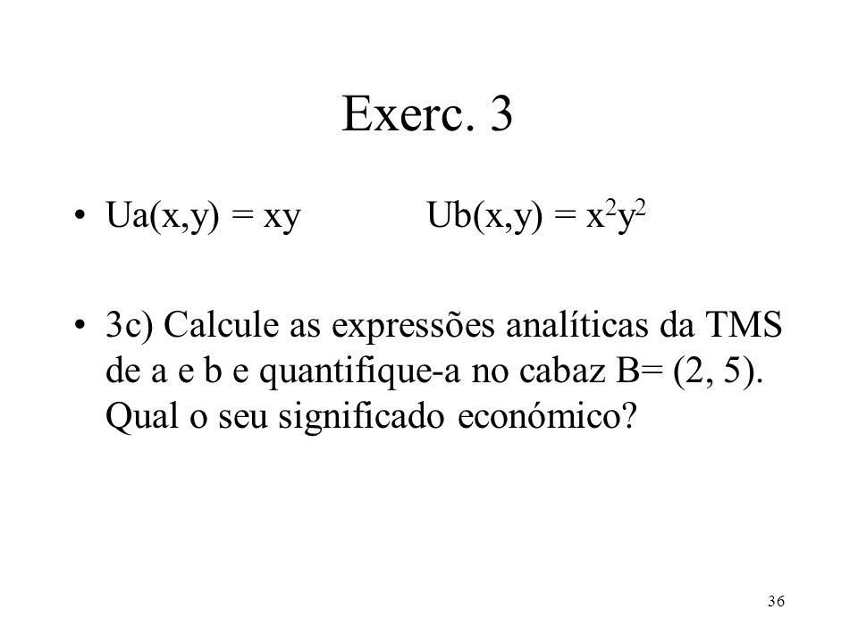 Exerc. 3 Ua(x,y) = xy Ub(x,y) = x2y2