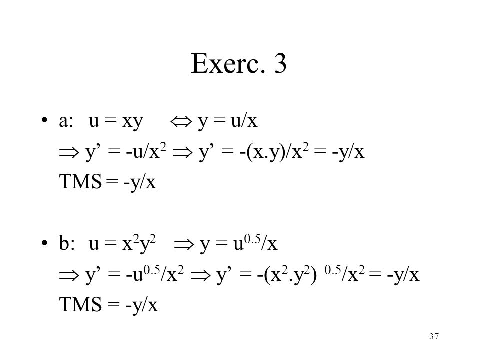 Exerc. 3 a: u = xy  y = u/x  y’ = -u/x2  y’ = -(x.y)/x2 = -y/x