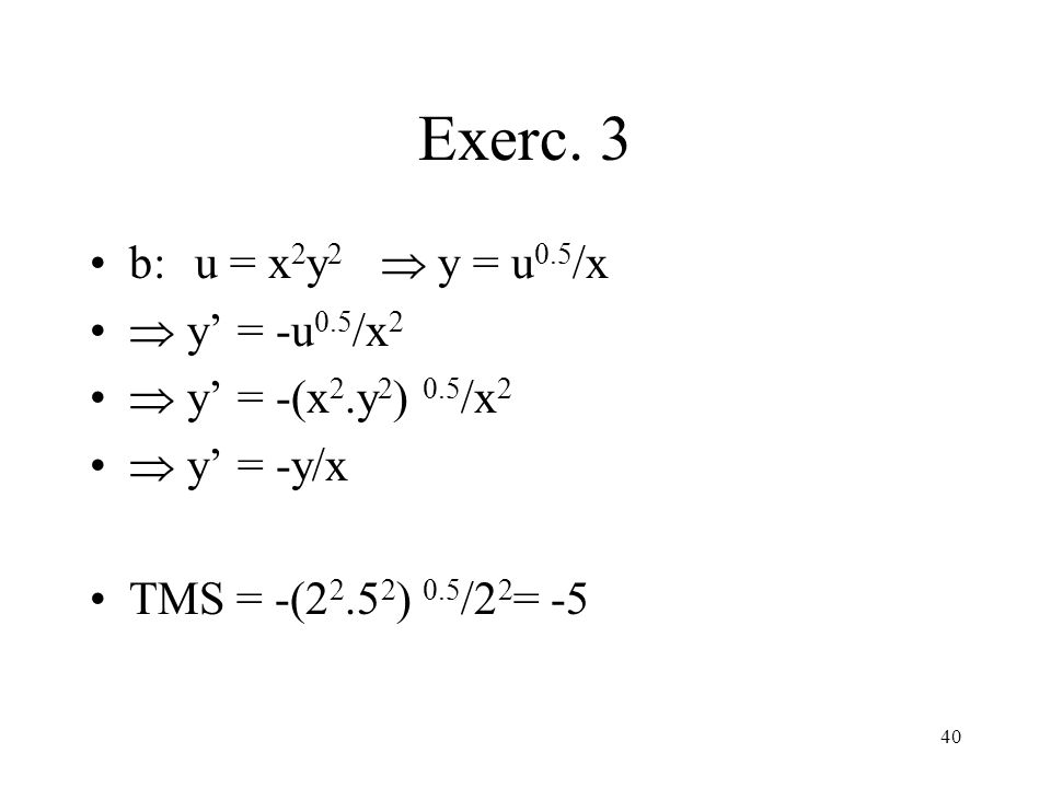 Exerc. 3 b: u = x2y2  y = u0.5/x  y’ = -u0.5/x2