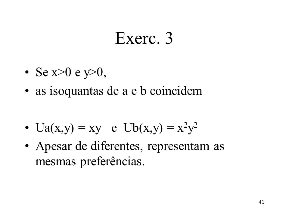 Exerc. 3 Se x>0 e y>0, as isoquantas de a e b coincidem