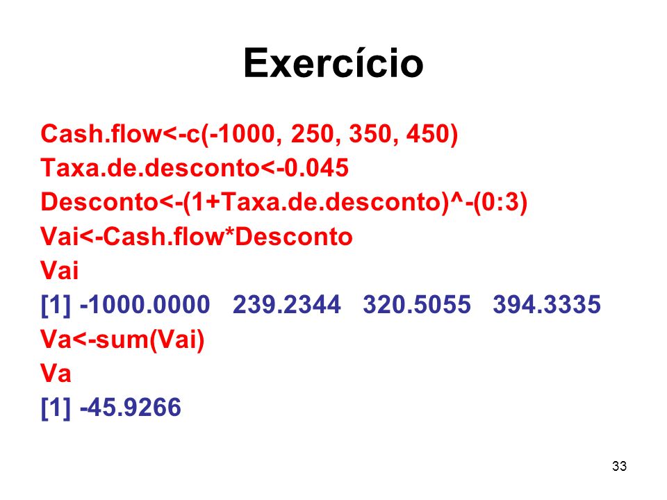Exercício Cash.flow<-c(-1000, 250, 350, 450)