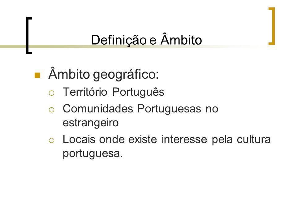 Definição e Âmbito Âmbito geográfico: Território Português