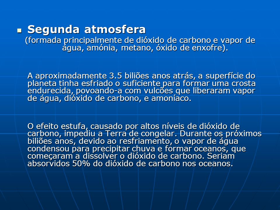 Segunda atmosfera (formada principalmente de dióxido de carbono e vapor de água, amónia, metano, óxido de enxofre).