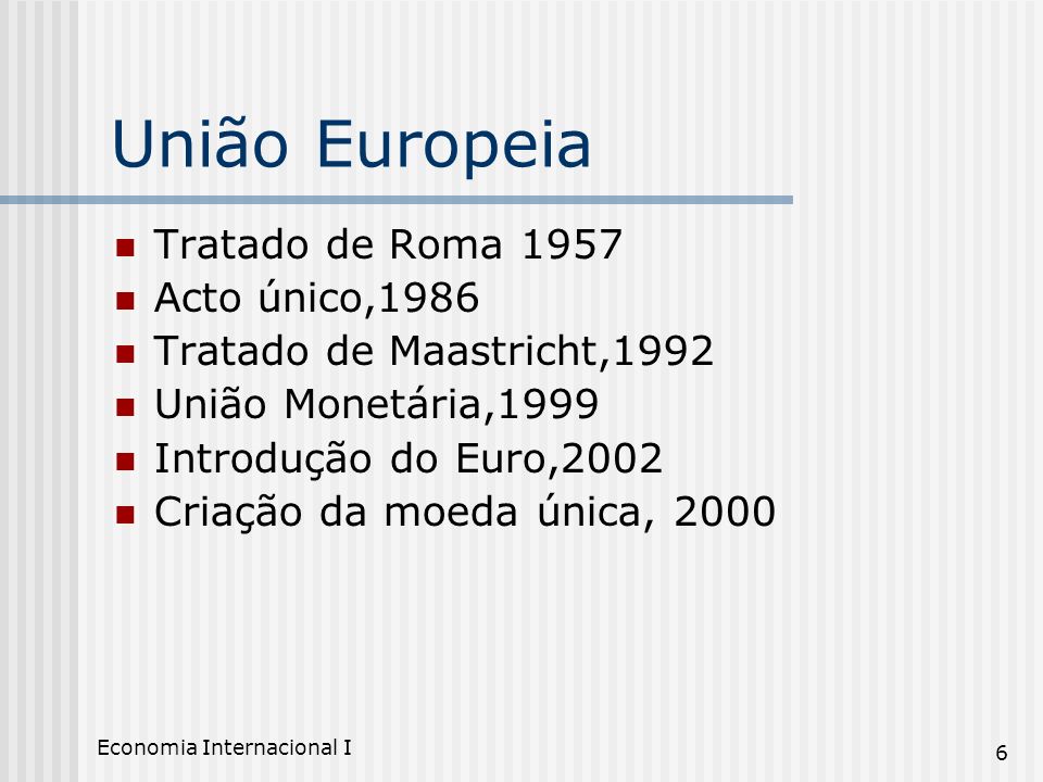 União Europeia Tratado de Roma 1957 Acto único,1986