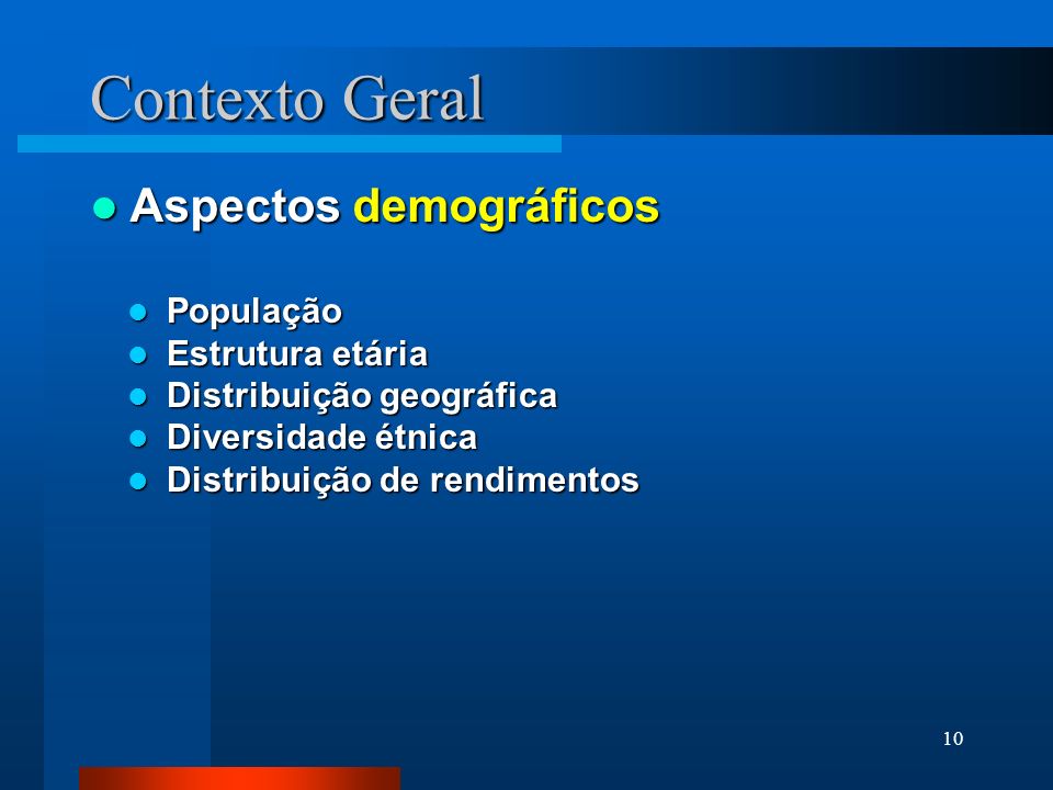 Contexto Geral Aspectos demográficos População Estrutura etária