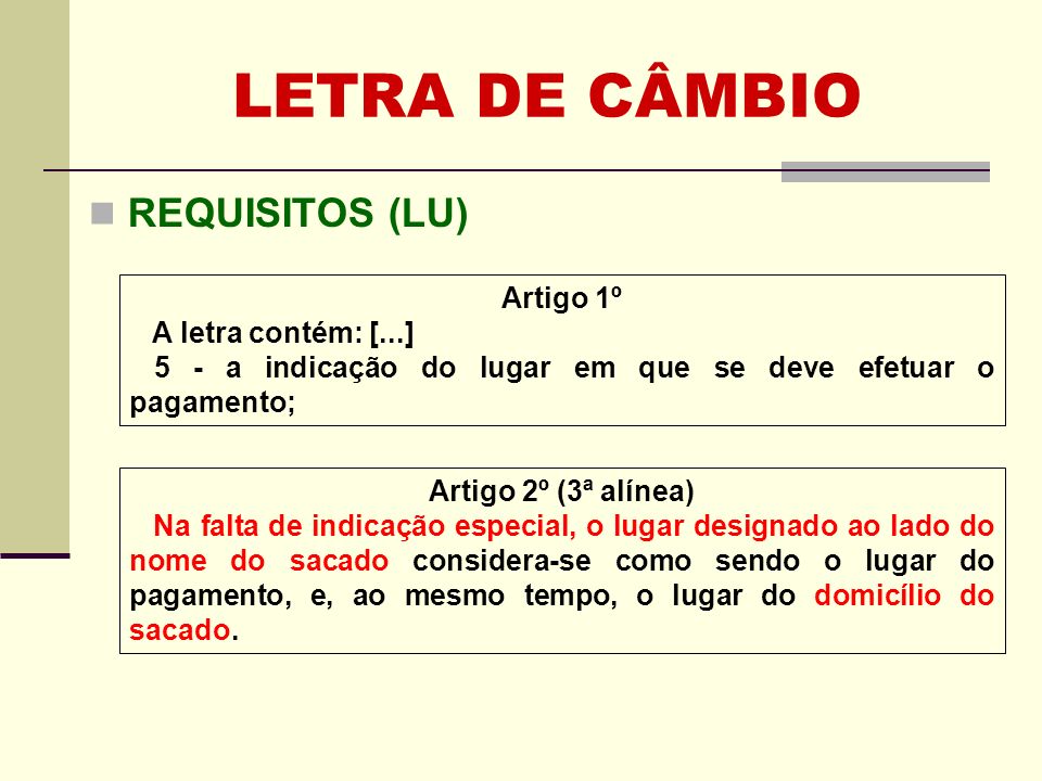 LETRA DE CÂMBIO REQUISITOS (LU) Artigo 1º A letra contém: [...]
