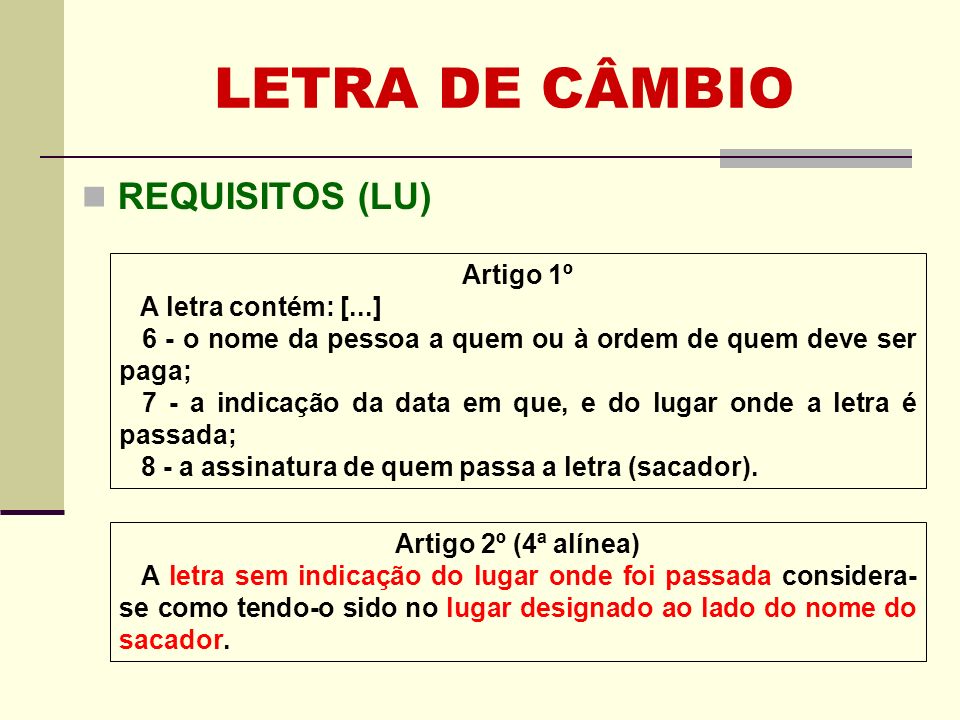 LETRA DE CÂMBIO REQUISITOS (LU) Artigo 1º A letra contém: [...]