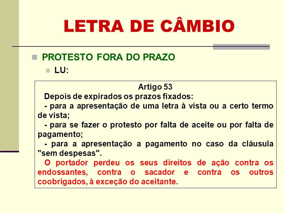 LETRA DE CÂMBIO PROTESTO FORA DO PRAZO LU: Artigo 53
