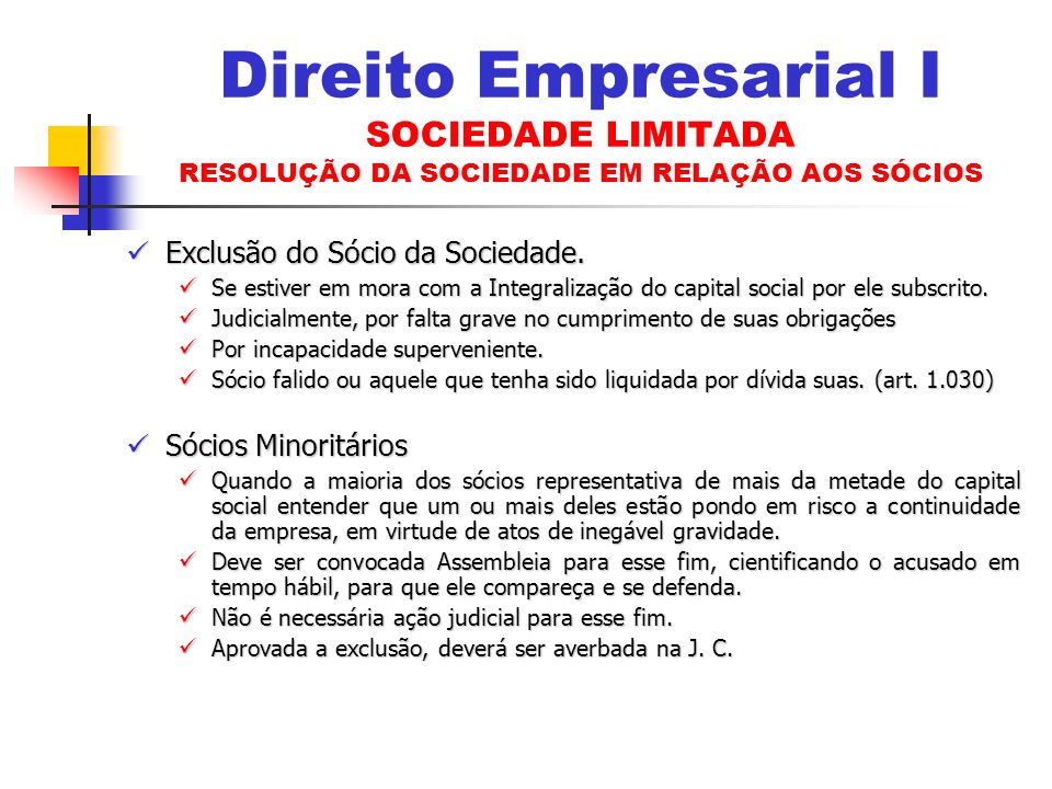 Direito Empresarial I SOCIEDADE LIMITADA RESOLUÇÃO DA SOCIEDADE EM RELAÇÃO AOS SÓCIOS