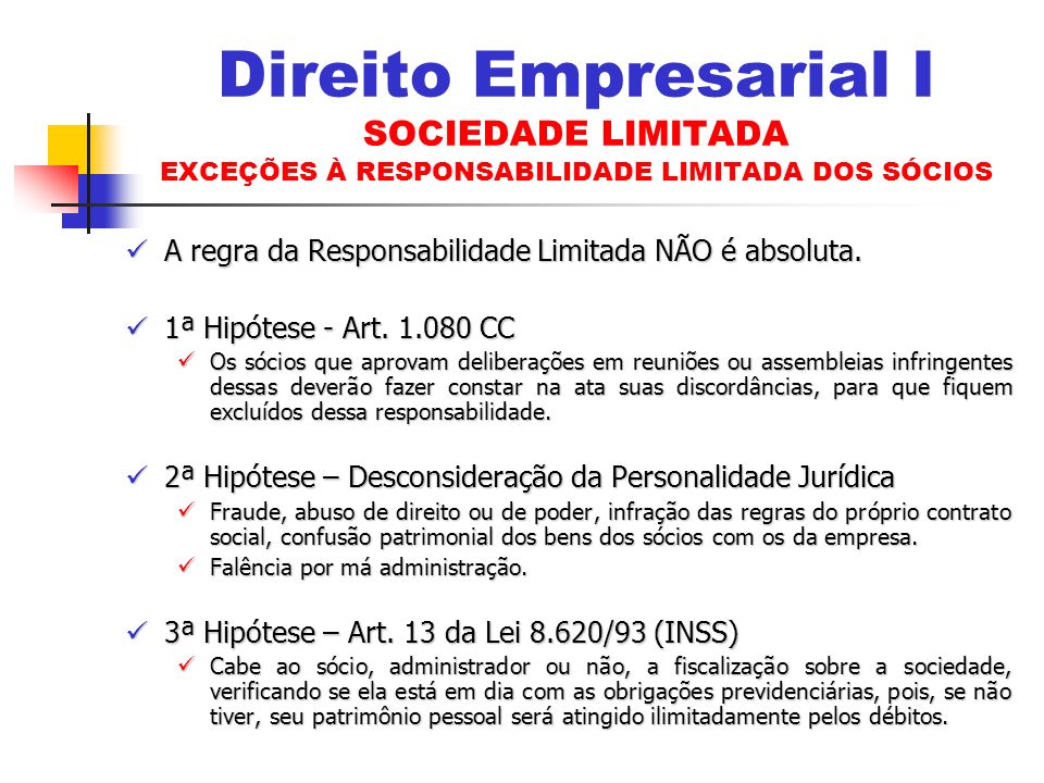 Direito Empresarial I SOCIEDADE LIMITADA EXCEÇÕES À RESPONSABILIDADE LIMITADA DOS SÓCIOS