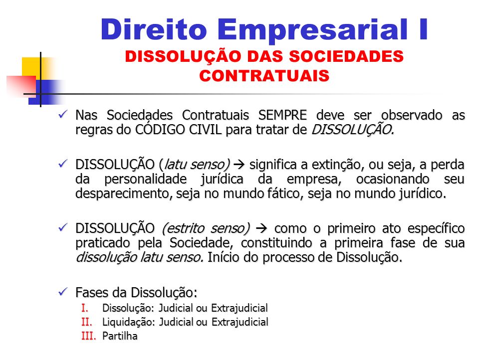Direito Empresarial I DISSOLUÇÃO DAS SOCIEDADES CONTRATUAIS