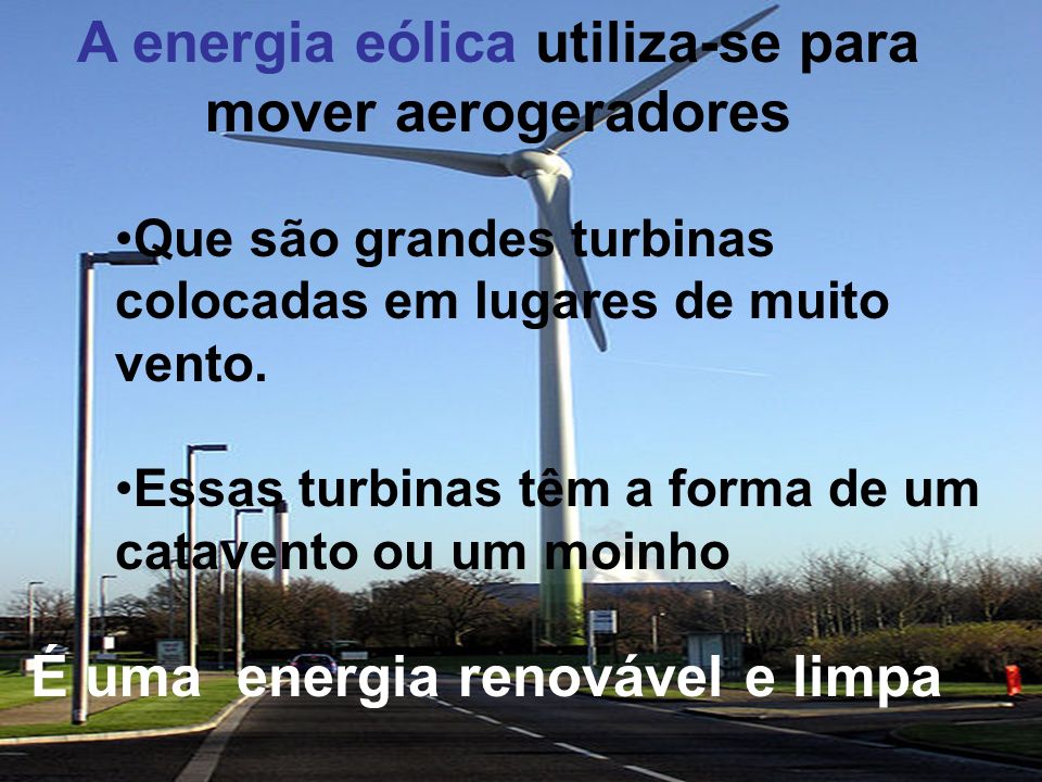 A energia eólica utiliza-se para mover aerogeradores