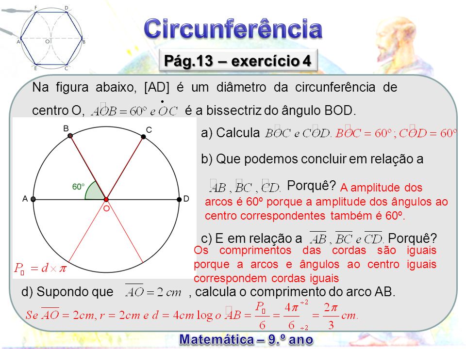 Pág.13 – exercício 4 Na figura abaixo, [AD] é um diâmetro da circunferência de centro O, é a bissectriz do ângulo BOD.