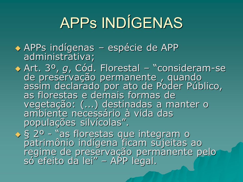 APPs INDÍGENAS APPs indígenas – espécie de APP administrativa;