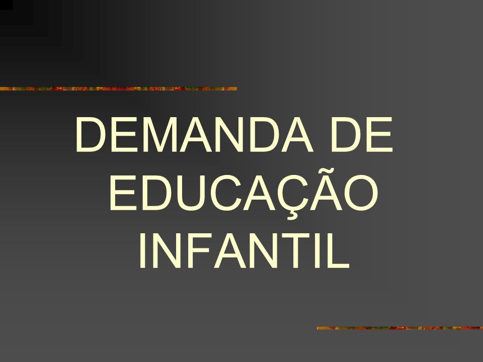 DEMANDA DE EDUCAÇÃO INFANTIL