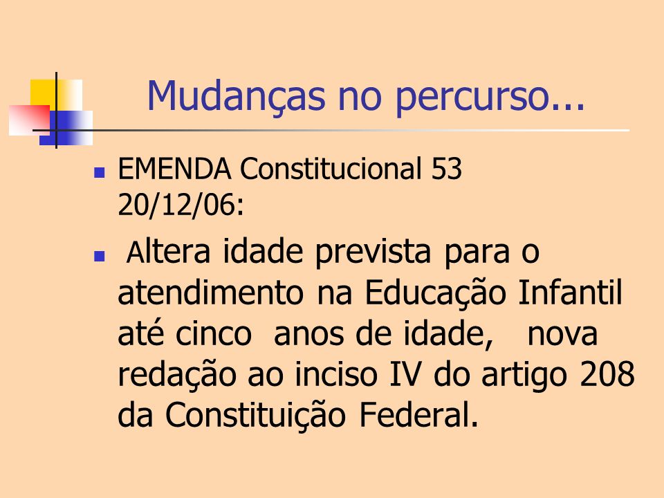 Mudanças no percurso... EMENDA Constitucional 53 20/12/06: