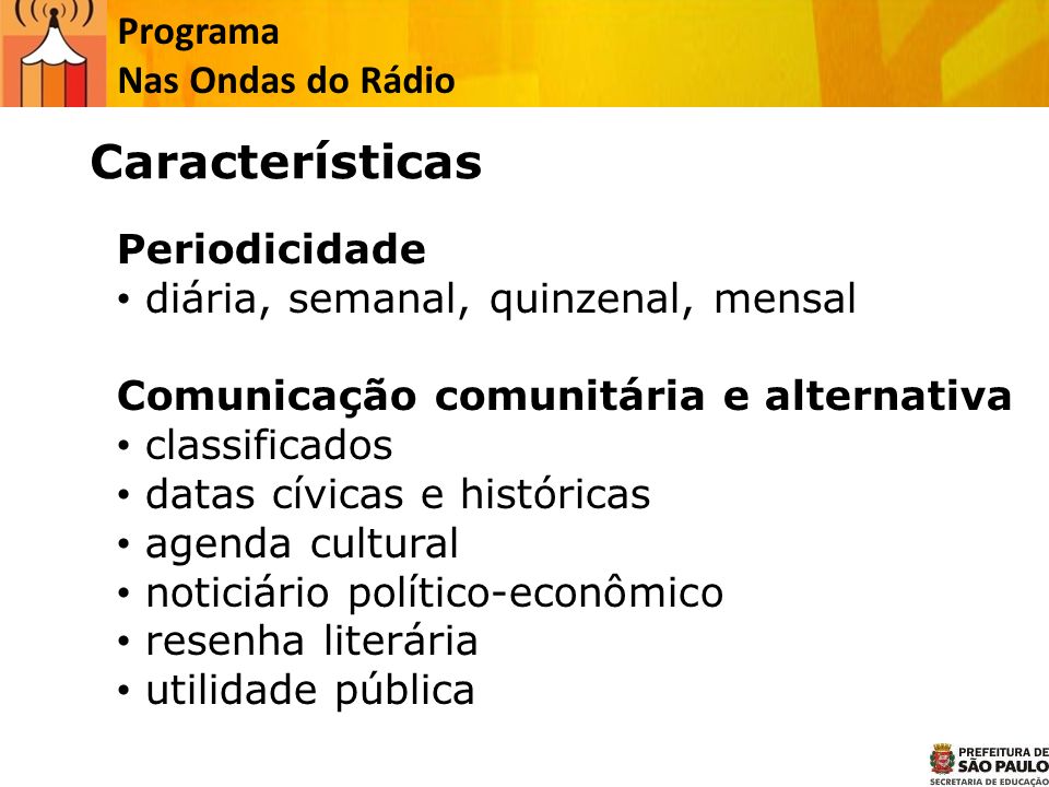 Características Programa Nas Ondas do Rádio Periodicidade