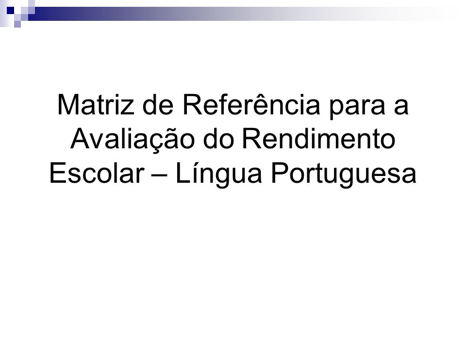 Matriz de Referência para a Avaliação do Rendimento Escolar – Língua Portuguesa