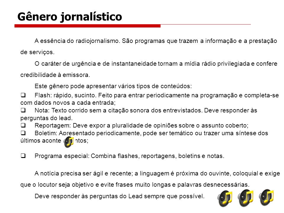 Gênero jornalístico A essência do radiojornalismo. São programas que trazem a informação e a prestação de serviços.