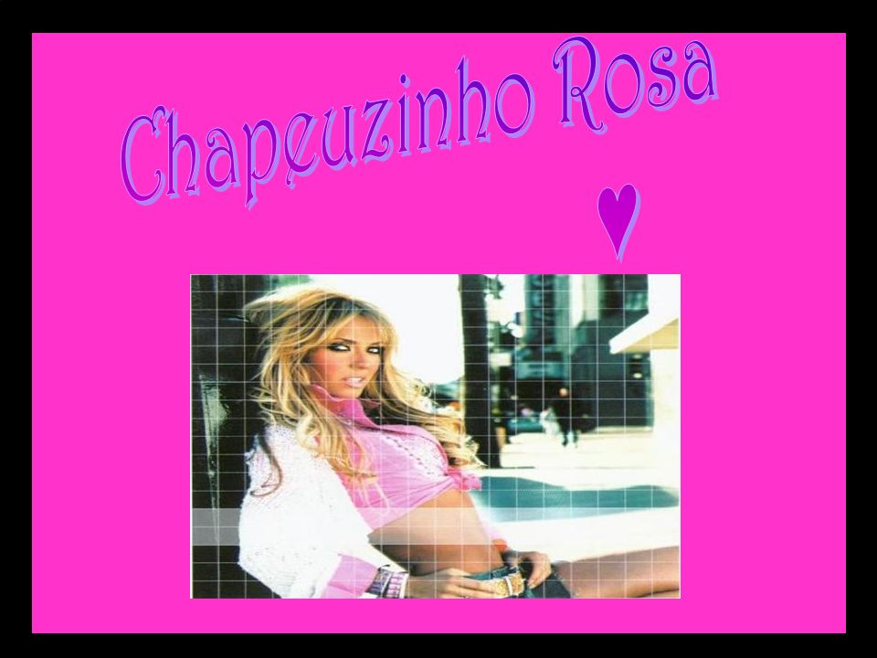 Chapeuzinho Rosa ♥