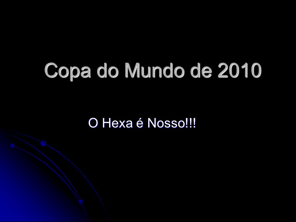 Copa do Mundo de 2010 O Hexa é Nosso!!!