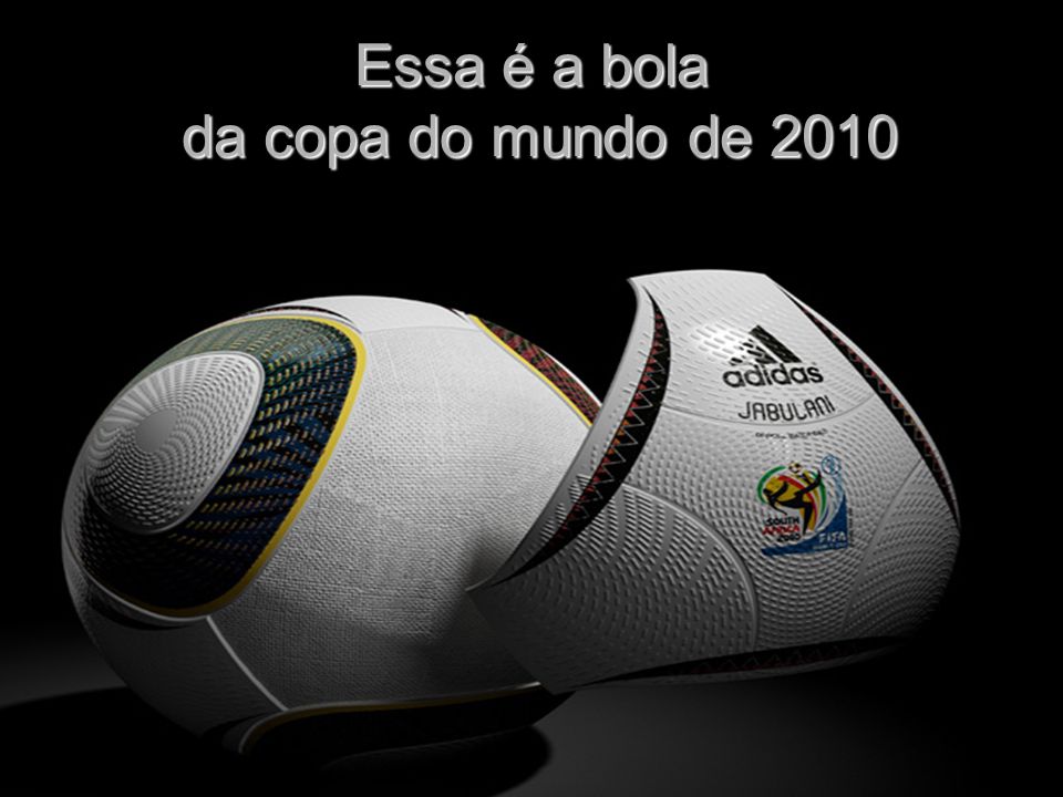 Essa é a bola da copa do mundo de 2010