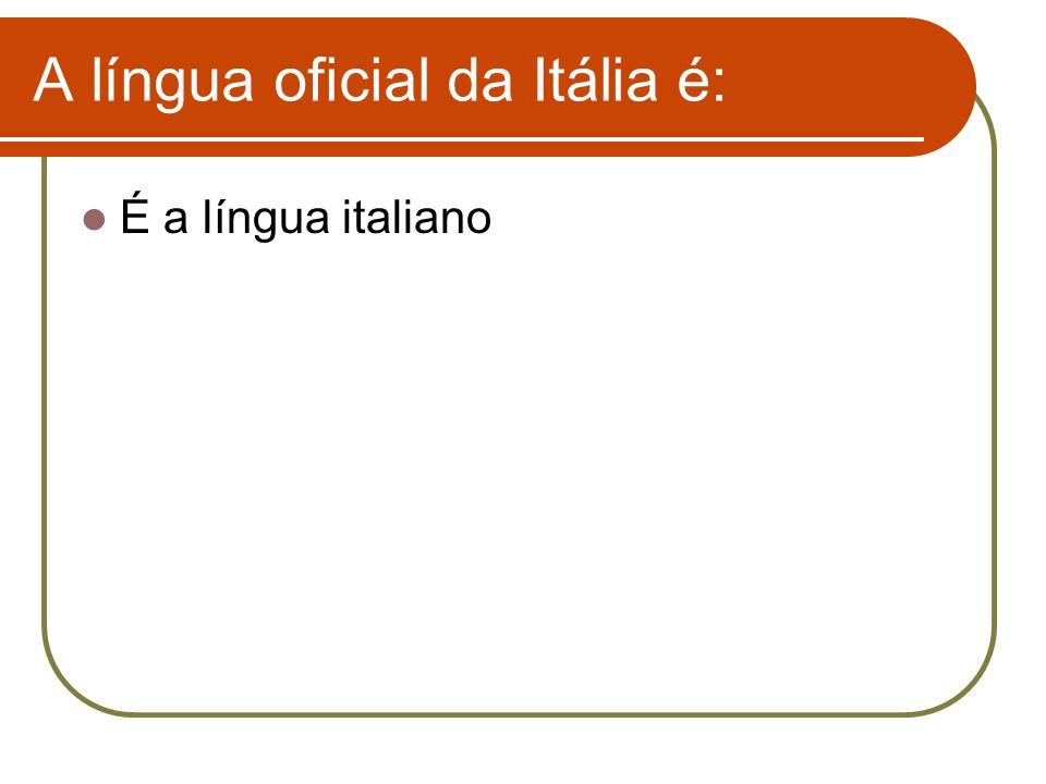 A língua oficial da Itália é: