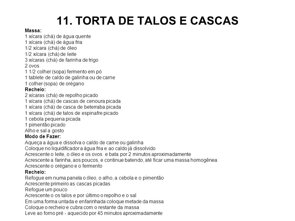 11. TORTA DE TALOS E CASCAS Massa: 1 xícara (chá) de água quente
