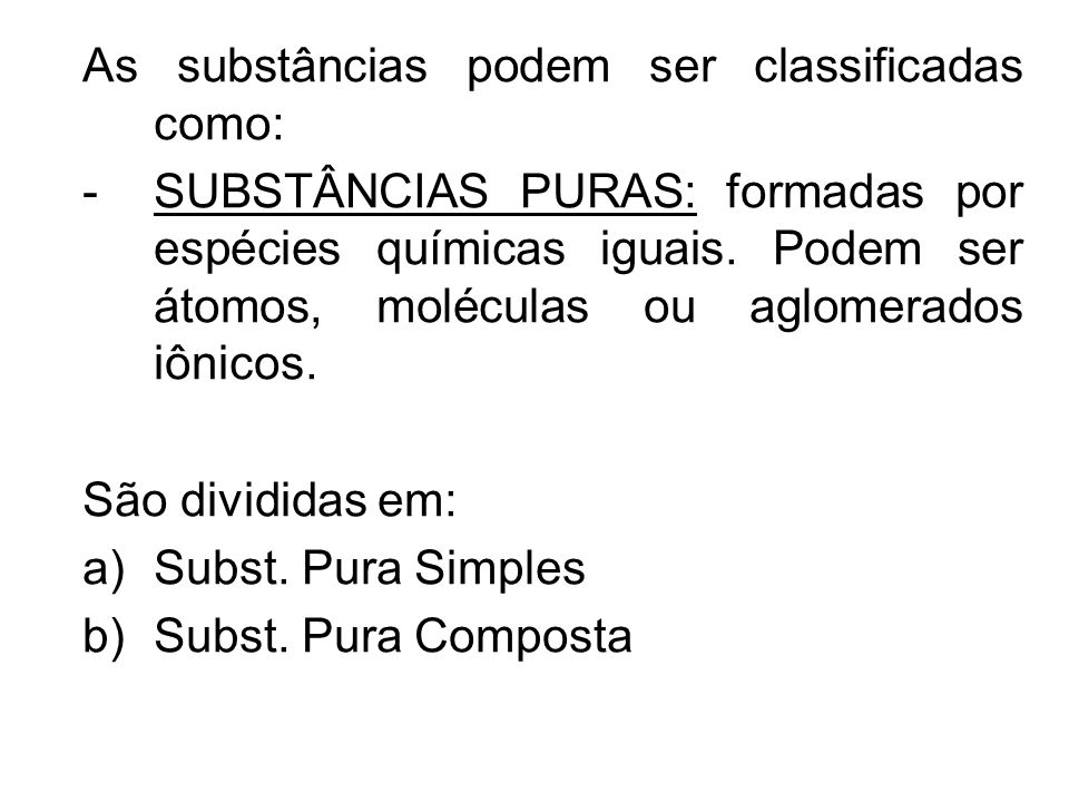 As substâncias podem ser classificadas como: