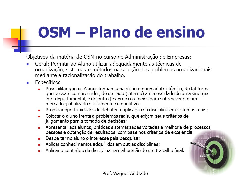 OSM – Plano de ensino Objetivos da matéria de OSM no curso de Administração de Empresas: