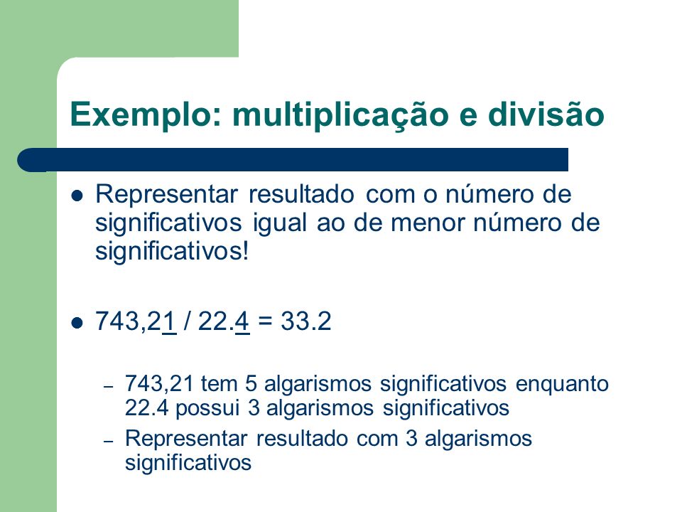Exemplo: multiplicação e divisão