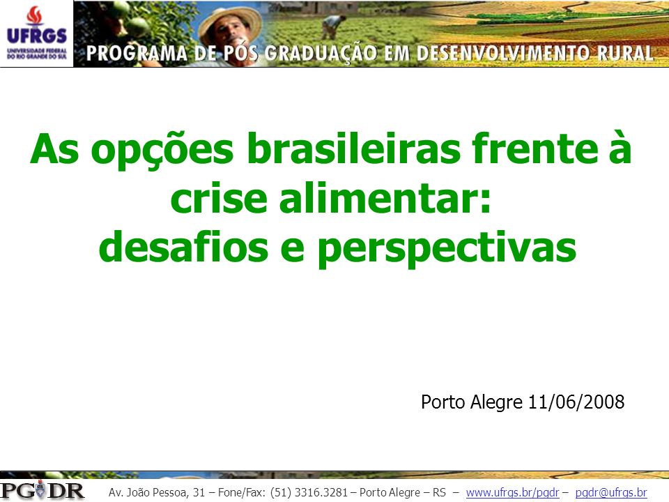 As opções brasileiras frente à crise alimentar: desafios e perspectivas Porto Alegre 11/06/2008