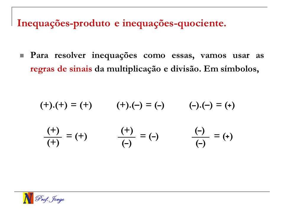 Inequações-produto e inequações-quociente.
