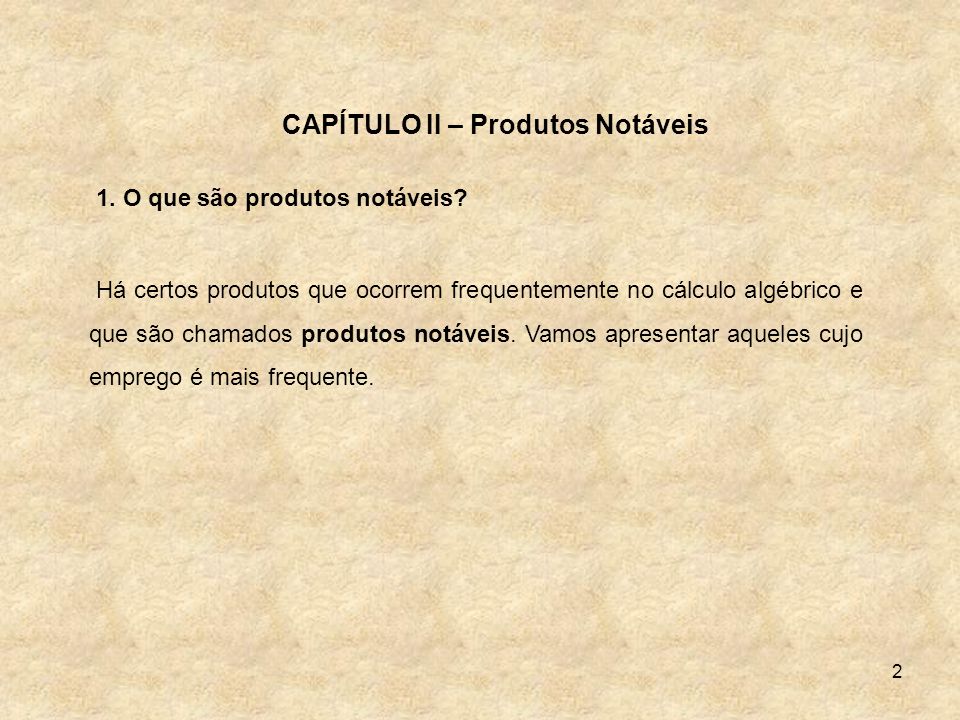 CAPÍTULO II – Produtos Notáveis