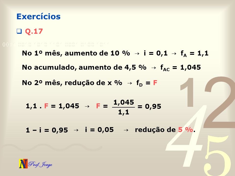 Exercícios Q.17 No 1º mês, aumento de 10 % → i = 0,1 → fA = 1,1