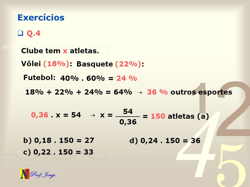 Exercícios Q.4 Clube tem x atletas. Vôlei (18%): Basquete (22%):