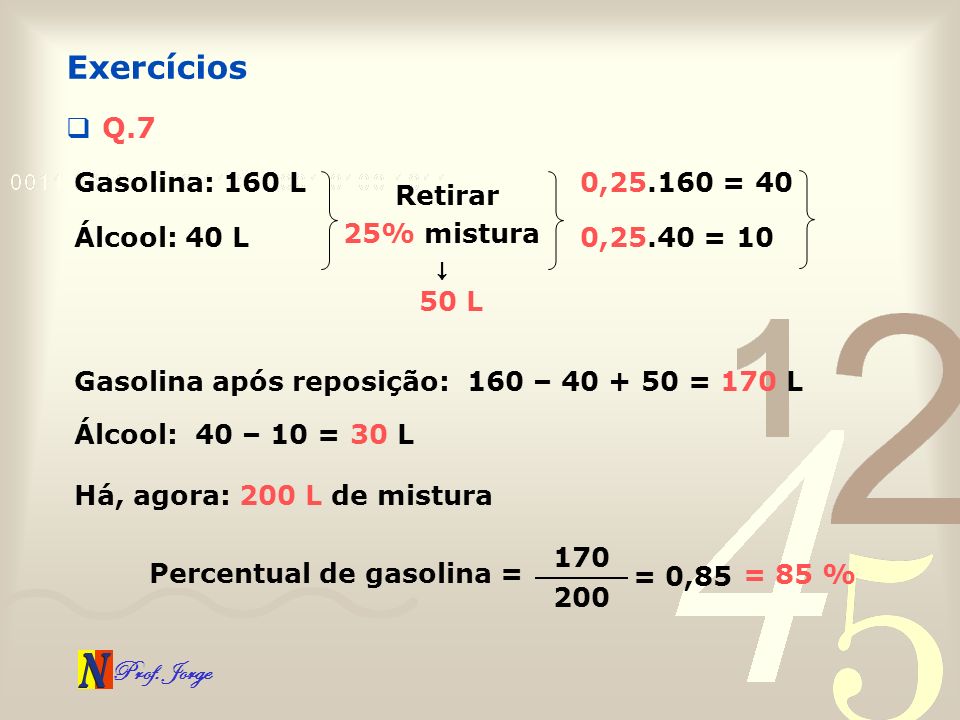 Exercícios Q.7 Gasolina: 160 L 0, = 40 Retirar 25% mistura