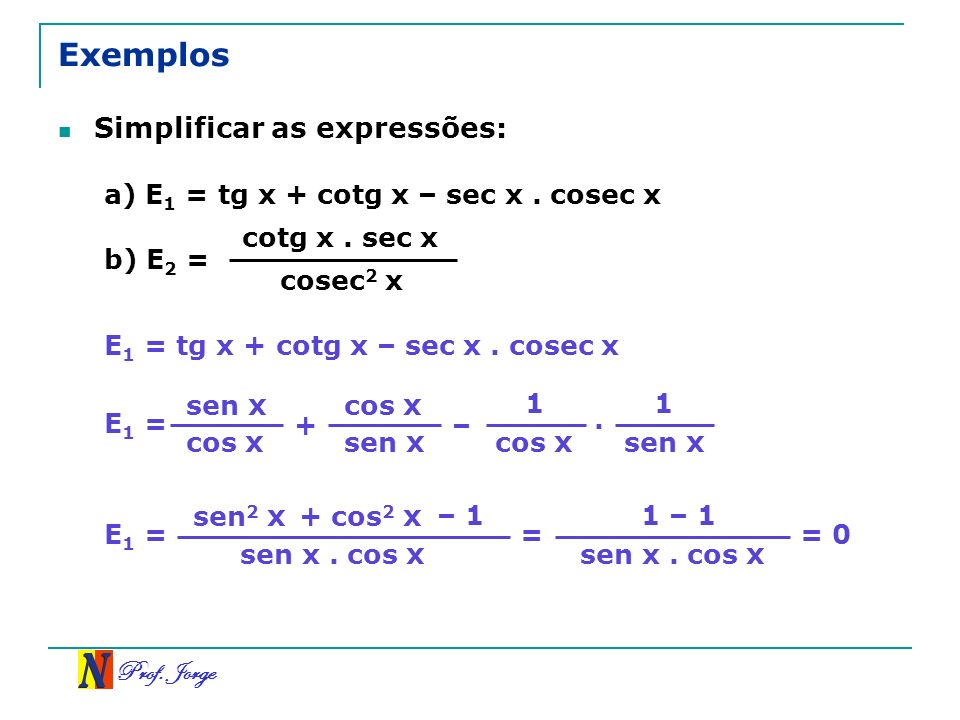Exemplos Simplificar as expressões: